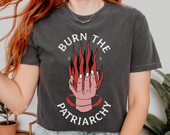 Burn The Patriarchy Shirt, Comfort Colors, Reproductive Rights Shirt, Feminism Apparel, Women's Rights, Social Justice, Feminist Witch Shirt