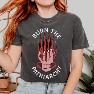Burn The Patriarchy Shirt, Comfort Colors, Reproductive Rights Shirt, Feminism Apparel, Women&#39;s Rights, Social Justice, Feminist Witch Shirt
