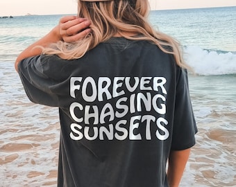Forever Chasing Sunsets Shirt, Words On Back, Comfort Colors, Coconut Girl, VSCO Tee, Trendy Aesthetic, Beach Shirt, Retro Summer Shirt, Y2K