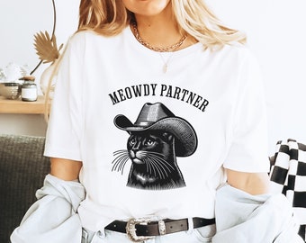 Meowdy Partner Shirt, Cowboy Cat Shirt, Funny Meme Shirt, Western Cat Shirt, Trendy Tshirts, Funny Cat Tee, Cat Lover Gift, Country Shirt