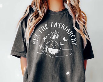 Hex The Patriarchy Shirt, Comfort Colors, Reproductive Rights Shirt, Feminism Apparel, Women's Rights, Social Justice, Feminist Witch Shirt