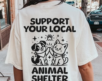 Comfort Colors Support Your Local Animal Shelter Shirt, Adopt Don't Shop Shirt, Pet Rescue Shirts, Animal Rescue Shirt, Vet Tech Shirts