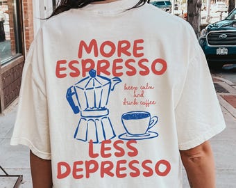 Comfort Colors More Espresso Less Depresso Shirt, Coffee Lover Shirt, Espresso Lover, Funny Coffee Shirt, Coffee Lover Gift, Barista Shirt
