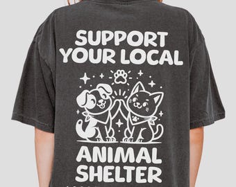 Comfort Colors Support Your Local Animal Shelter Shirt, Adopt Don't Shop Shirt, Pet Rescue Shirts, Animal Rescue Shirt, Vet Tech Shirts