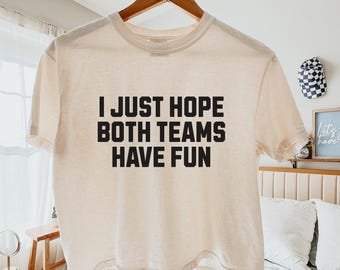 I Just Hope Both Teams Have Fun Comfort Colors Crop Top, Funny Football Season Crop Top, Go Sports, Tailgate Clothes, Gameday Boxy Crop Top