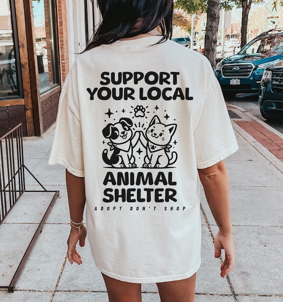 Comfort Colors Support Your Local Animal Shelter Shirt, Adopt Don't Shop Shirt, Pet Rescue Shirts, Animal Rescue Shirt, Vet Tech Shirts