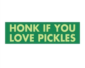 Honk If You Love Pickles Bumper Sticker Funny Bumper Sticker Food Bumper Sticker Pickle Lover Gift Gen Z Bumper Stickers Pickle Car Decal