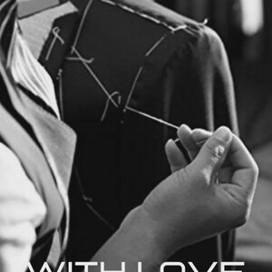 May include: Black and white image of a tailor working on a suit jacket. The tailor's hand is holding a needle and thread, carefully stitching the fabric. The text "WITH LOVE AND CARE" is displayed at the bottom of the image.