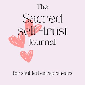 May include: The Sacred Self-Trust Journal for soul-led entrepreneurs by Britta Baumann. The cover features the title in black text with pink hearts.
