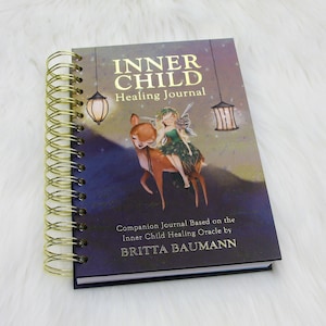 Inner Child Healing Journal: Diario complementario basado en el Oráculo de Sanación del Niño Interior por Britta Baumann