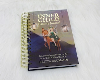 Inner Child Healing Journal: Companion Journal Based on the Inner Child Healing Oracle by Britta Baumann