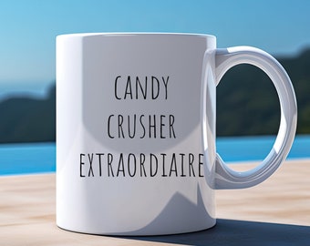 Candy Crush Mug, Gamer Mug, Candy Crush Fanatic, Candy Crush Obsession, Candy Crusher Extraordinaire, Best Candy Crusher
