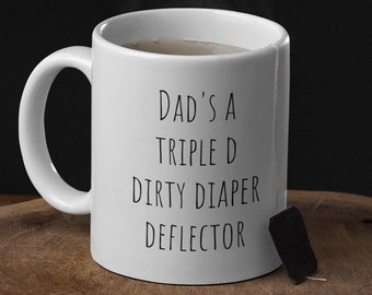 New Dad Mug, New Day Gift, Dirty Diaper Gift, Funny Dirty Diaper Gift, Dad Doesn't Do Diapers, No Diapers Dad, Dad Can't Handle It