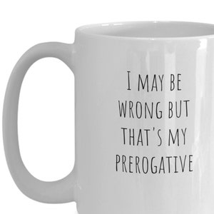Never wrong-mok, Never wrong, cadeau, mijn voorrecht, ik kan het mis hebben, maar dat is mijn voorrecht mok