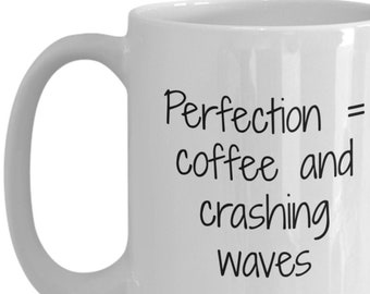 Perfection = coffee and crashing waves mug, coffee mug seaside, coffee mug ocean vibes, coffee mug waves, coffee mug surfers