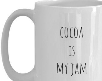 Cocoa lover mug, Cocoa lover gift, Hot chocolate lover mug, Cocoa is my jam