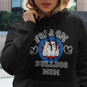 Folsom Bulldog Hoodie, Folsom Bulldog Mom Hoodie, FHS Mom Hoodie, Folsom Mom Fan Hoodie, Front Design