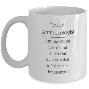 Medical anthropologist, medical anthropologist gift, medical anthropologist mug, medical anthropologist idea for graduation, med grad gift