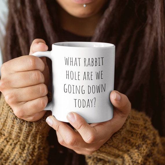 Rabbit Hole Mug, Sarcastic Mug, Daydreamer Mug, Rabbit Hole Merch, Time Suck Mug, Waste of Time, Time Suck Gift, Procrastinator Gift