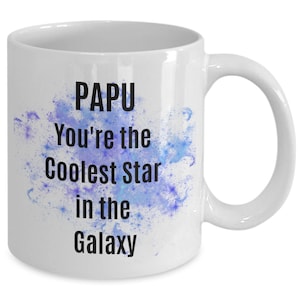 Father&#39;s Day Papu Mug, Papu Birthday, Coolest Papu Mug, Papu Gift, Best Papu ,Papu You&#39;re the Coolest Star in The Galaxy Ceramic Mug,