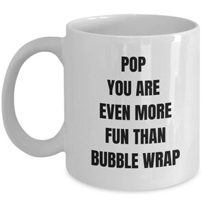 Pop fun mug, Pop Father&#39;s Day, Pop idea, Pop Birthday, Pop coffee cup, Pop gift, Pop love, Pop you are even more fun than bubble wrap mug