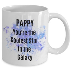 Pappy you&#39;re the coolest star in the galaxy ceramic mug, father&#39;s day pappy mug, pappy birthday mug, coolest pappy mug, Pappy Gift,
