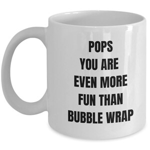 Pops mug, Pops fun mug, Pops Father&#39;s Day gift, Pops gift, Pops Father&#39;s Day, bubble wrap, Pops you are even more fun than bubble wrap mug