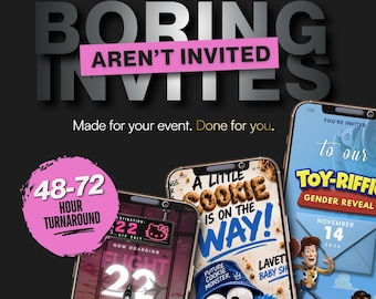May include: Three smartphones displaying custom digital invitation designs against a black background. Text reads: CUSTOM DIGITAL INVITES, BORING AREN'T INVITED, Made for your event. Done for you, 48-72 HOUR TURNAROUND, and THE PARTY STARTS WITH THE INVITE.