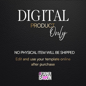 May include: Black background with the words "DIGITAL PRODUCT Only" in white and gold lettering. The text "NO PHYSICAL ITEM WILL BE SHIPPED" and "Edit and use your template online after purchase" are also displayed.