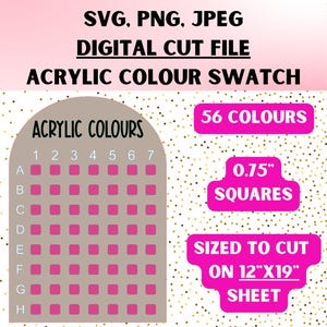May include: A digital cut file for acrylic paint color swatches. The file includes 56 colors in 0.75 inch squares, sized to cut on a 12x19 inch sheet. The image shows a chart with the colors labeled A through H and 1 through 7.
