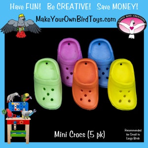 Mini Bird Crocs (5) - Bird Toy Parts/Sugar Glider Toys/Homemade Bird Toys/DIY Bird Toys/Make Your Own Bird Toys/Bird Safe