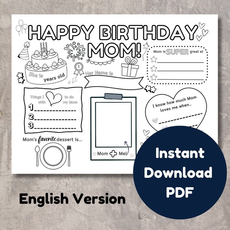 May include: A printable coloring page for Mother's Day or a birthday. The page features a birthday cake, a heart, a picture frame, and a place to write about things you love to do with your mom. The text on the page reads "Happy Birthday Mom!" and "Mom is SUPER great at..."