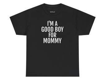 i'm a good boy for mommy t shirt, funny t shirts, hilarious t shirts, Unisex Heavy Cotton Tee, NOPLAY