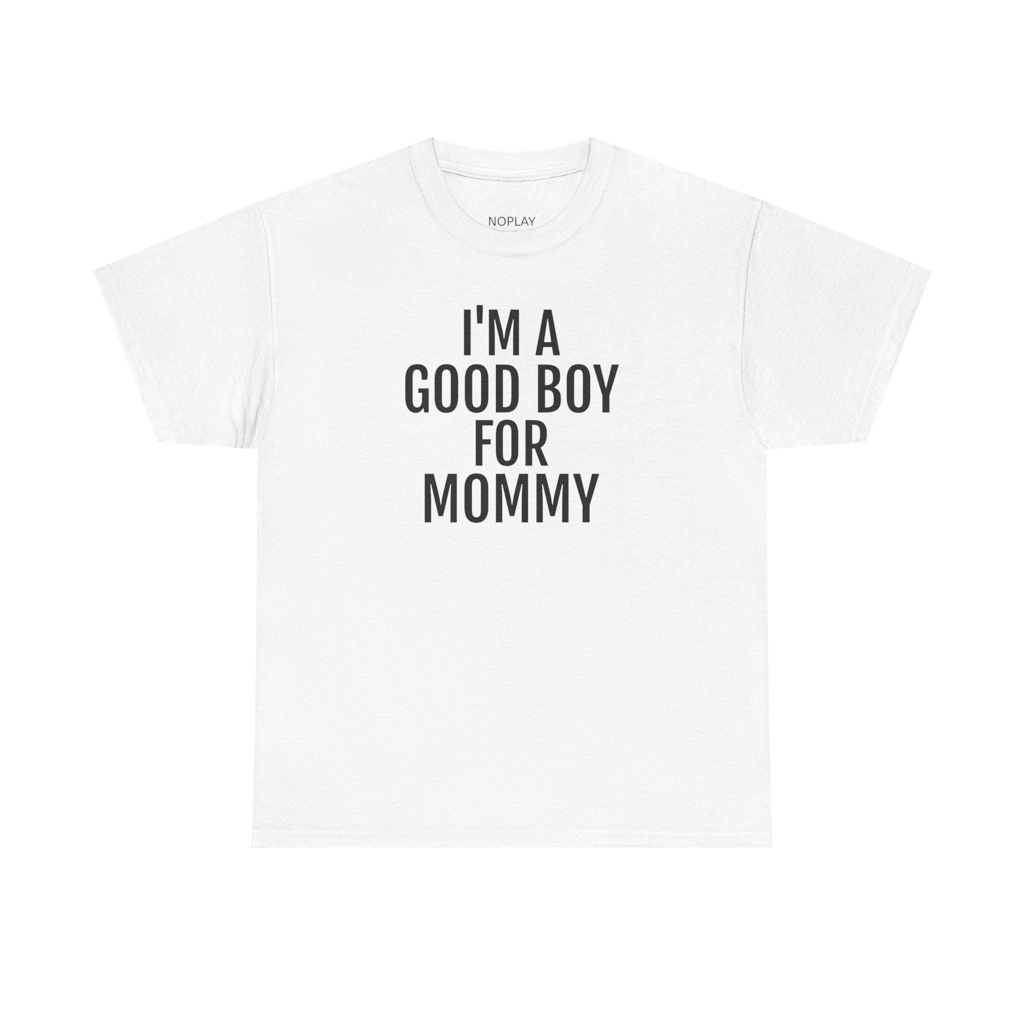 i-m-a-good-boy-for-mommy-t-shirt-funny-t-shirts-hilarious-t-shirts