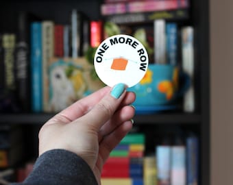 One More Row | 2 Inch Vinyl Sticker Knitting Crochet Humor Homemade Craft Glossy Decal Tag Laptop Sticker