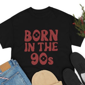 90s Shirt for Women, Born In the 90&#39;s Shirt, 90s Tee for 90s Party 90s Vibes