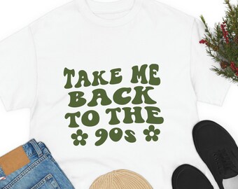 90s Shirt for Women, Take Me Back to the 90's Shirt, 90s Tee for 90s Party 90s Vibes