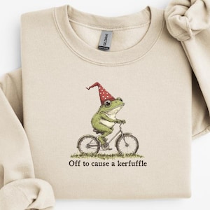 Off to Cause a Kerfuffle Sweatshirt Frog T-shirt. Funny Weirdcore Sayings Unique Tshirt Tee Adults Men Women Meme Graphic Sarcastic Fall