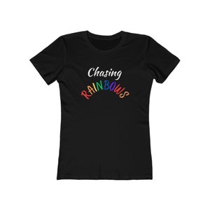 Chasing Rainbows Women&#39;s The Boyfriend Tee