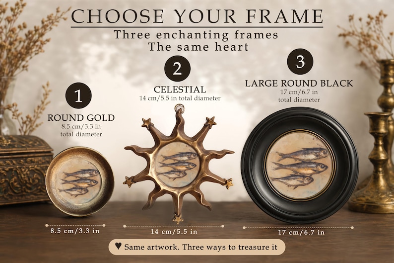 May include: Three decorative frames with fish artwork: a round gold frame at 8.5 cm/3.3 in, a celestial star-shaped frame at 14 cm/5.5 in, and a large round black frame at 17 cm/6.7 in. Text includes CHOOSE YOUR FRAME and Same artwork.