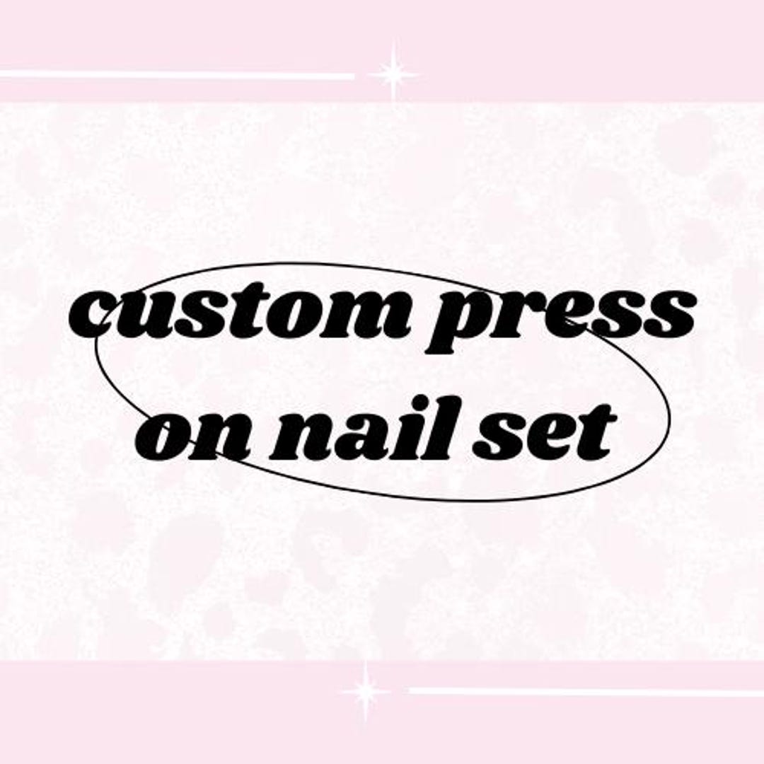 Custom Nail Set Custom Nail Set - Etsy