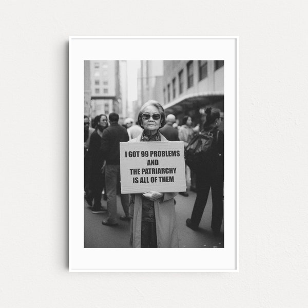 99 Problems And The Patriarchy Is All Of Them Feminist Print, Smash The Patriarchy, Equality Wall Art, Feminist Gifts, F The Patriarchy