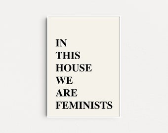 In This House We Are Feminists Art Print, Equality Poster, Feminist Wall Art, Smash The Patriarchy, House Rules Poster, Feminist Gifts