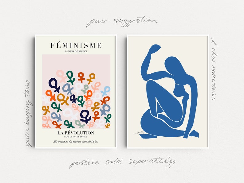 May include: Two minimalist art prints, one with a pink background and a cluster of colorful female symbols, and the text "F&Eacute;MINISME PAPIERS D&Eacute;COUP&Eacute;S LA R&Eacute;VOLUTION DANS LE MONDE ENTIER Elle croyait qu'elle pouvait, alors elle l'a fait", and the other with a white background and a blue silhouette of a woman sitting with her arm raised.
