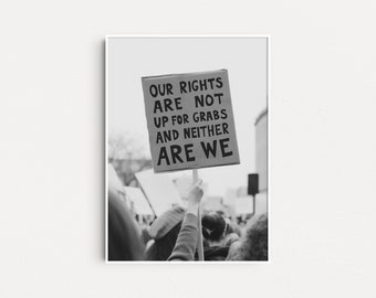 Our Rights Are Not Up For Grabs And Neither Are We Poster, Feminist Art Print, Feminist Wall Art, Grl Pwr, Feminist Gifts, Póster Feminism