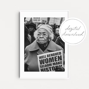 DIGITAL FILE: Well Behaved Women Seldom Make History, Feminist Poster, Equality Wall Art, Feminism Art Print, Gift For Her, Feminist Gifts