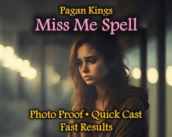 May include: A woman with long brown hair looks down with a sad expression. The text "Pagan Kings Miss Me Spell" is at the top of the image. The text "Photo Proof - Quick Cast Fast Results" is at the bottom of the image.