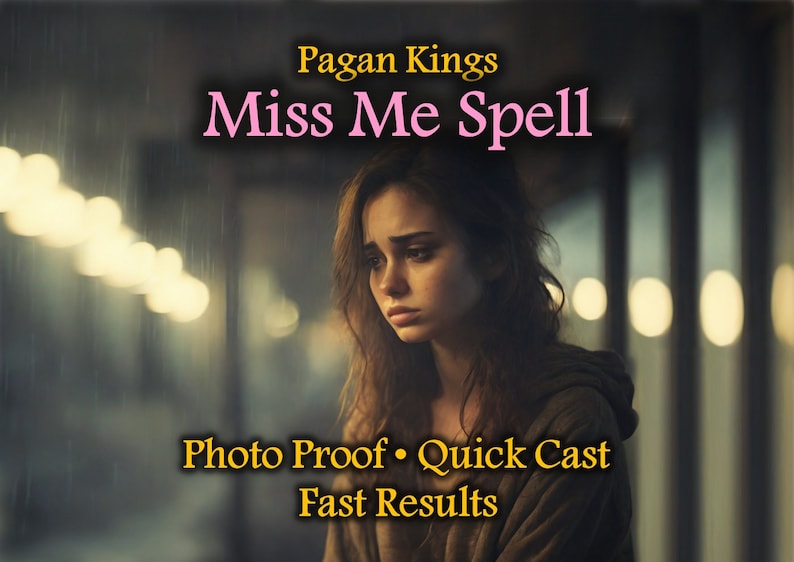May include: A woman with long brown hair looks down with a sad expression. The text "Pagan Kings Miss Me Spell" is at the top of the image. The text "Photo Proof - Quick Cast Fast Results" is at the bottom of the image.