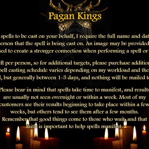May include: A black background with gold text that reads "Pagan Kings". The text is surrounded by seven lit candles. The text explains that spells take time to manifest and that faith is important to help spells manifest.