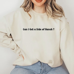 Can I Get a Side of Ranch Sweatshirt, Ranch Lover Gift Tshirt, Ranch Dressing Lover T Shirt, Ranch Lover Food T, Funny Foodie, Meme Tee, Bag